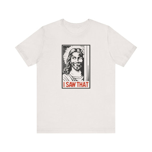 Jesus "I Saw That" Funny T-Shirt - Goateez Style