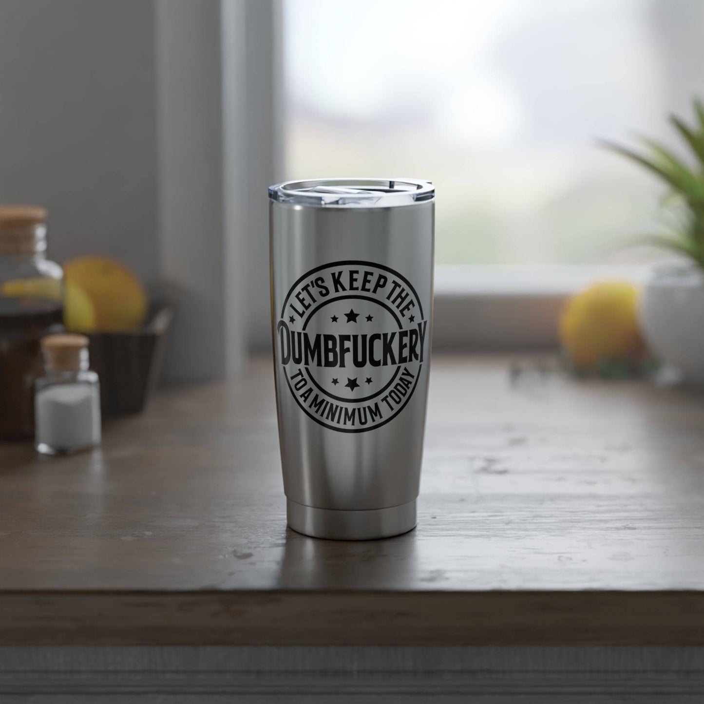 Keep the Dumbfuckery to a Minimum Tumbler - 20oz Insulated Stainless Steel Mug - Goateez Style