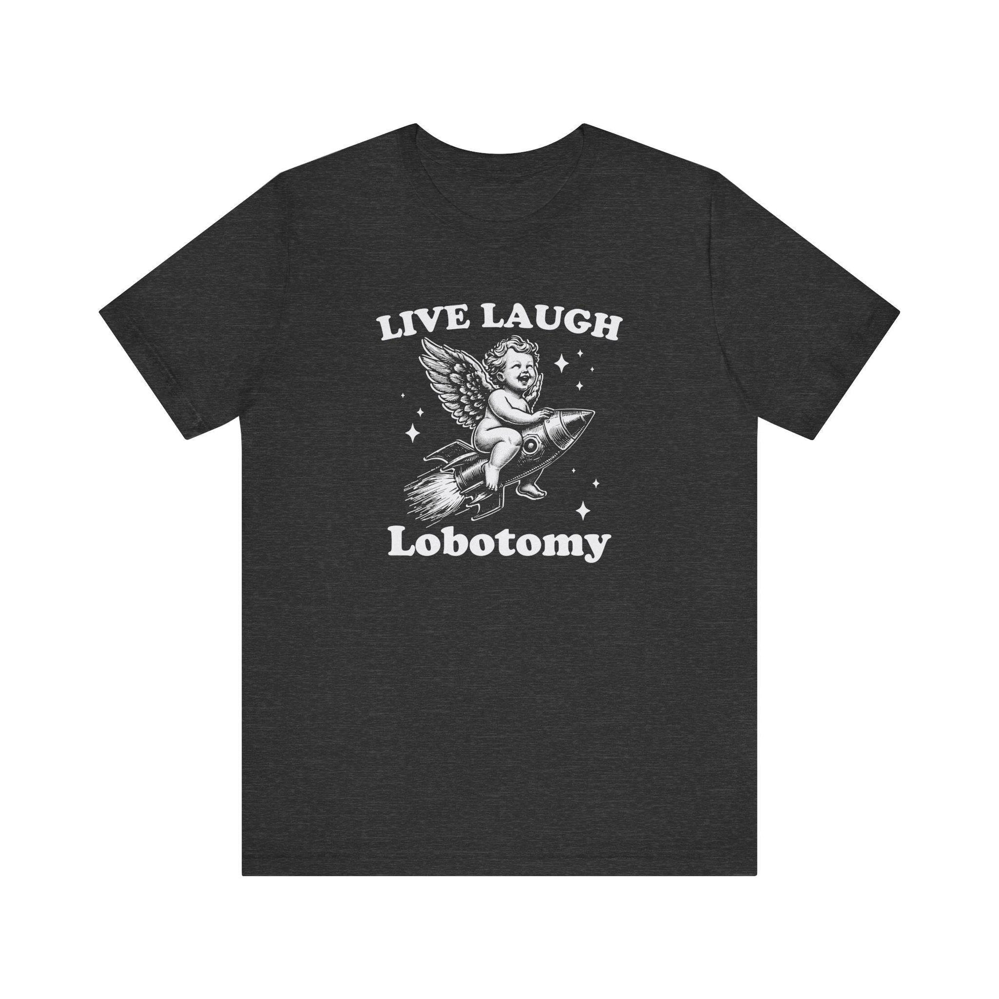 Live Laugh Lobotomy T-Shirt - Dark Humor Angel Rocket Design - Goateez Style