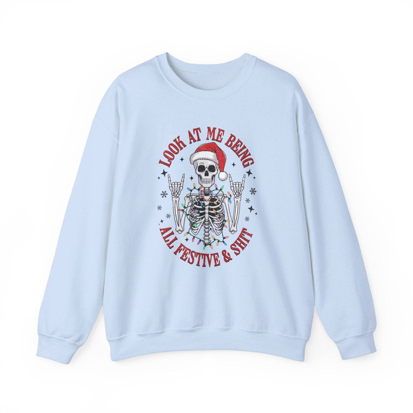 Look At Me Being All Festive & Shit Skeleton Christmas Sweatshirt - Funny Holiday Design - Goateez Style