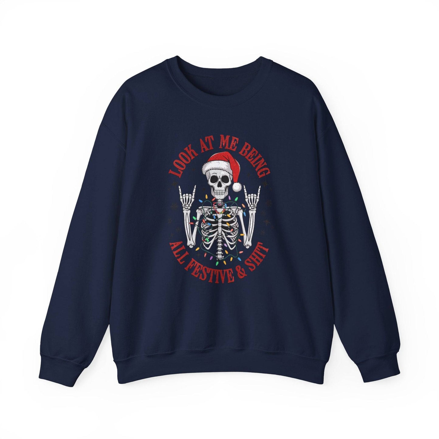 Look At Me Being All Festive & Shit Skeleton Christmas Sweatshirt - Funny Holiday Design - Goateez Style