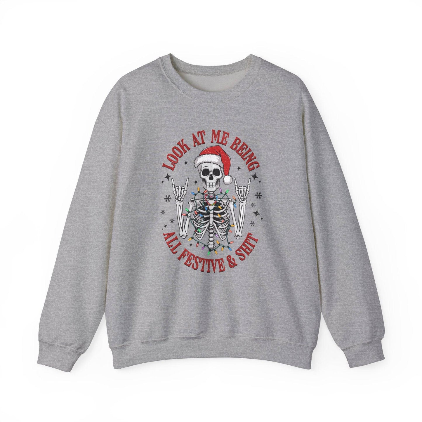 Look At Me Being All Festive & Shit Skeleton Christmas Sweatshirt - Funny Holiday Design - Goateez Style