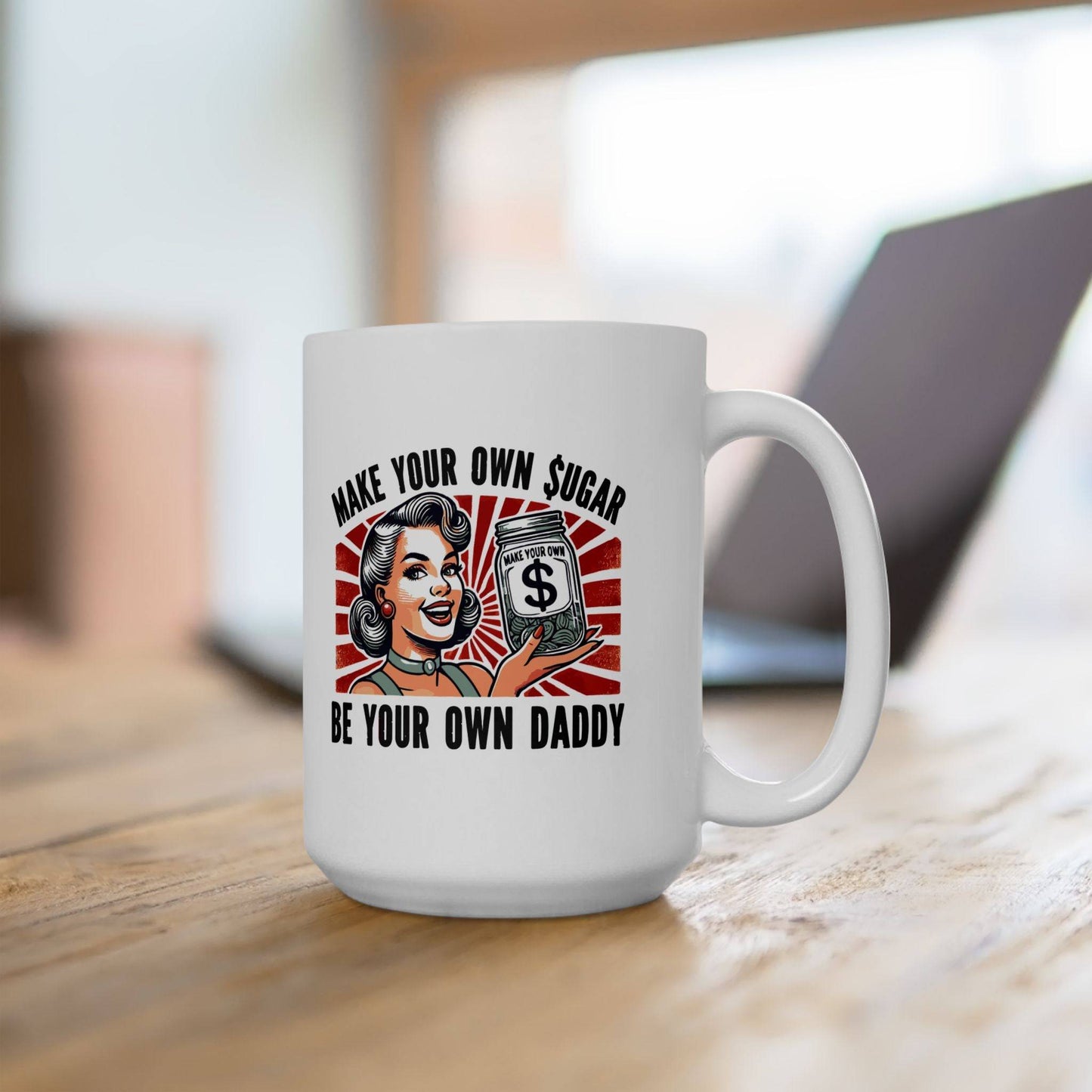 Make Your Own Sugar, Be Your Own Daddy Mug - Retro 15oz Ceramic Coffee Cup - Goateez Style