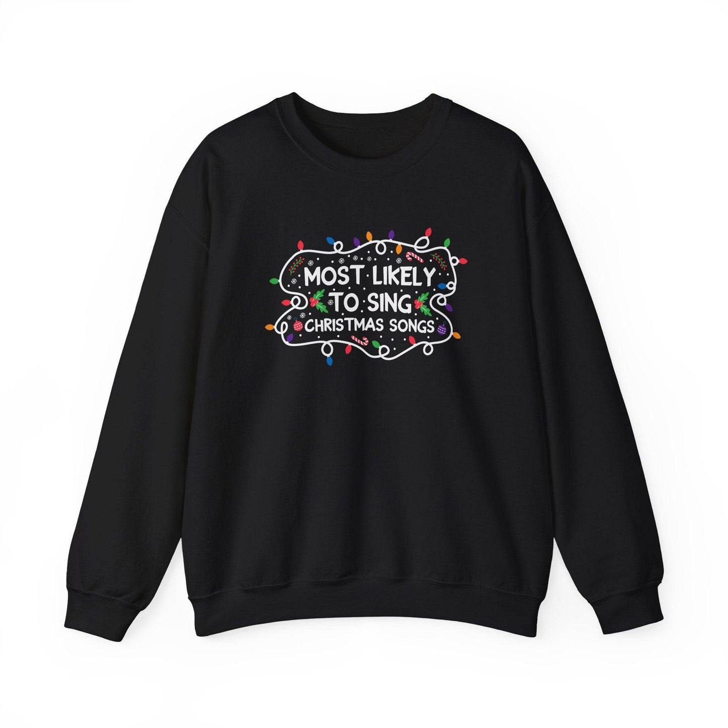 Most Likely to Sing Christmas Songs Funny Holiday Sweatshirt - Goateez Style
