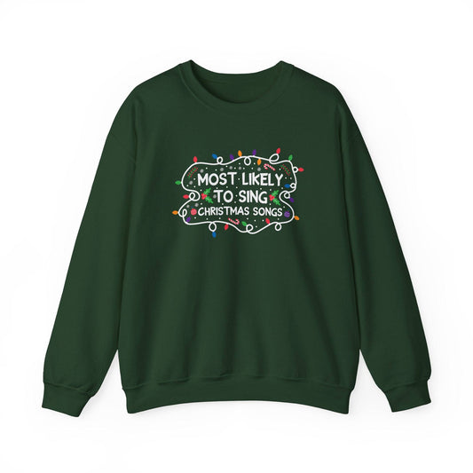 Most Likely to Sing Christmas Songs Funny Holiday Sweatshirt - Goateez Style