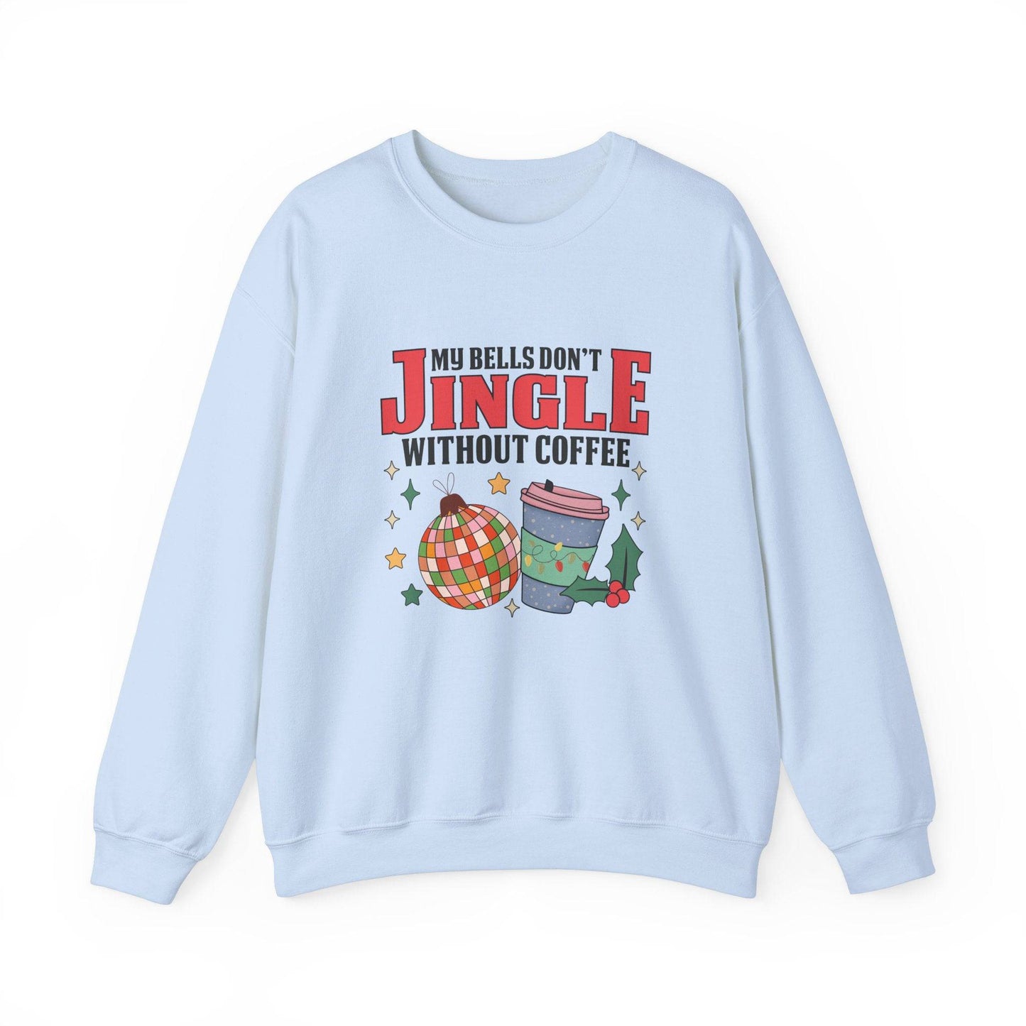 My Bells Don't Jingle Without Coffee Funny Christmas Sweatshirt - Goateez Style