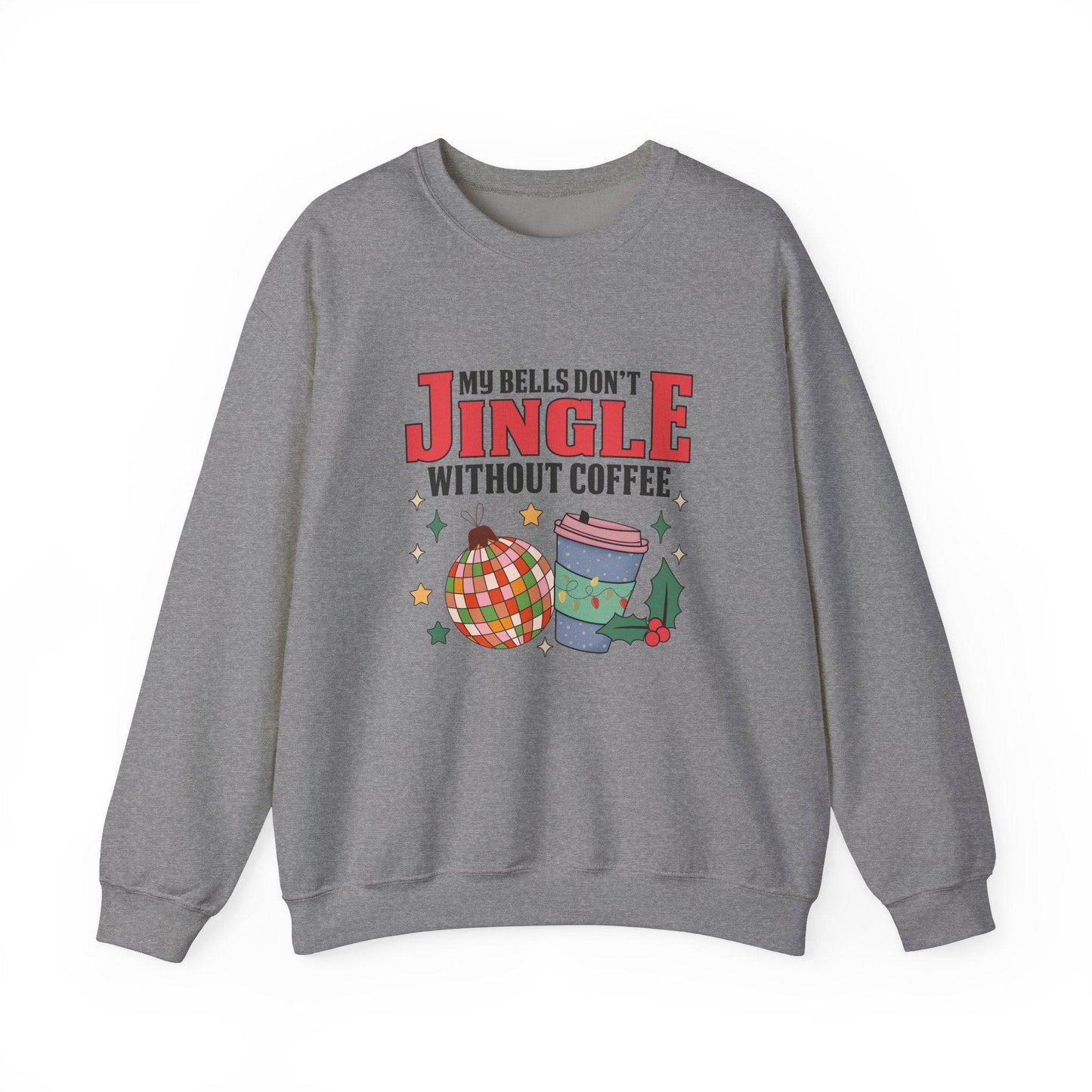 My Bells Don't Jingle Without Coffee Funny Christmas Sweatshirt - Goateez Style