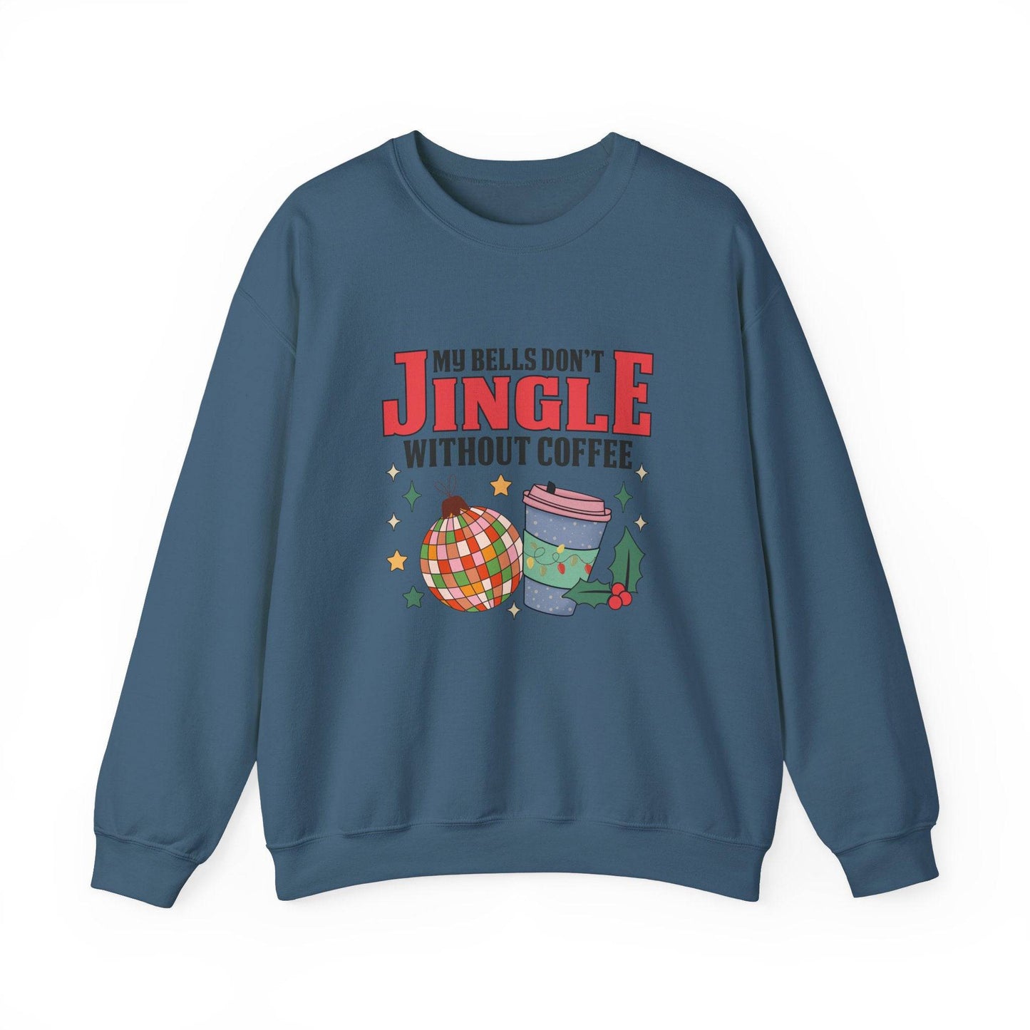My Bells Don't Jingle Without Coffee Funny Christmas Sweatshirt - Goateez Style
