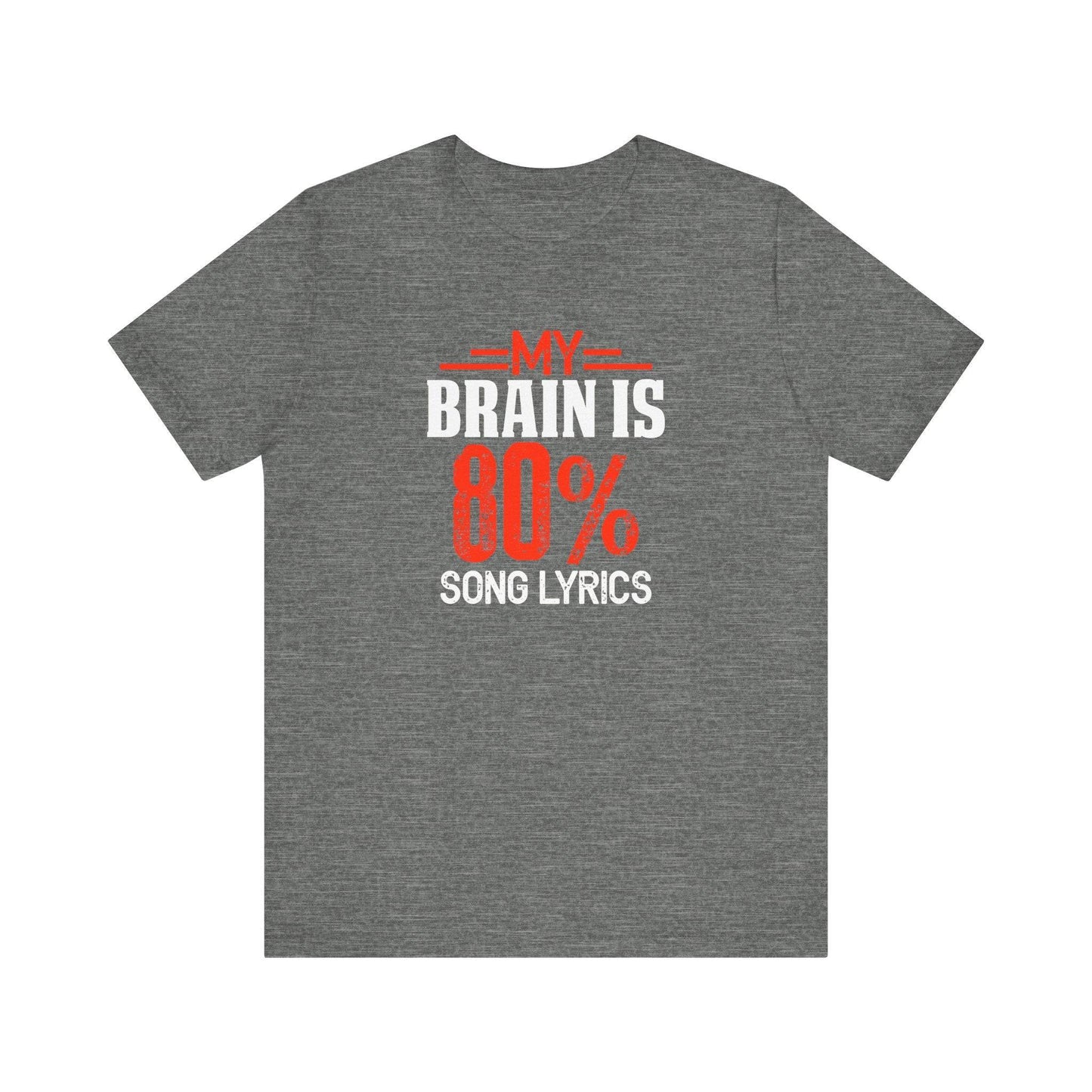 My Brain Is 80% Song Lyrics T-Shirt - Music Lover's Graphic Tee - Goateez Style