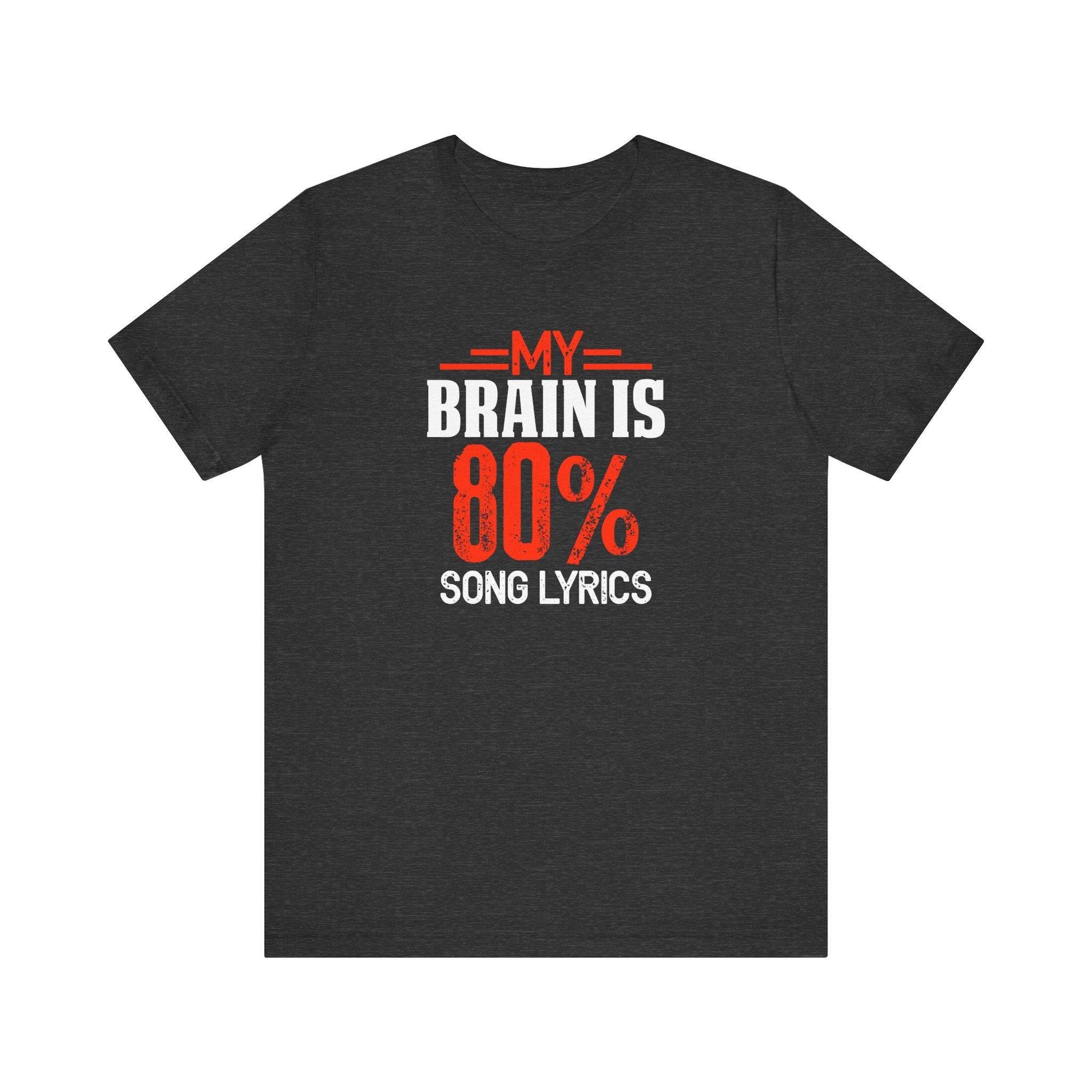 My Brain Is 80% Song Lyrics T-Shirt - Music Lover's Graphic Tee - Goateez Style