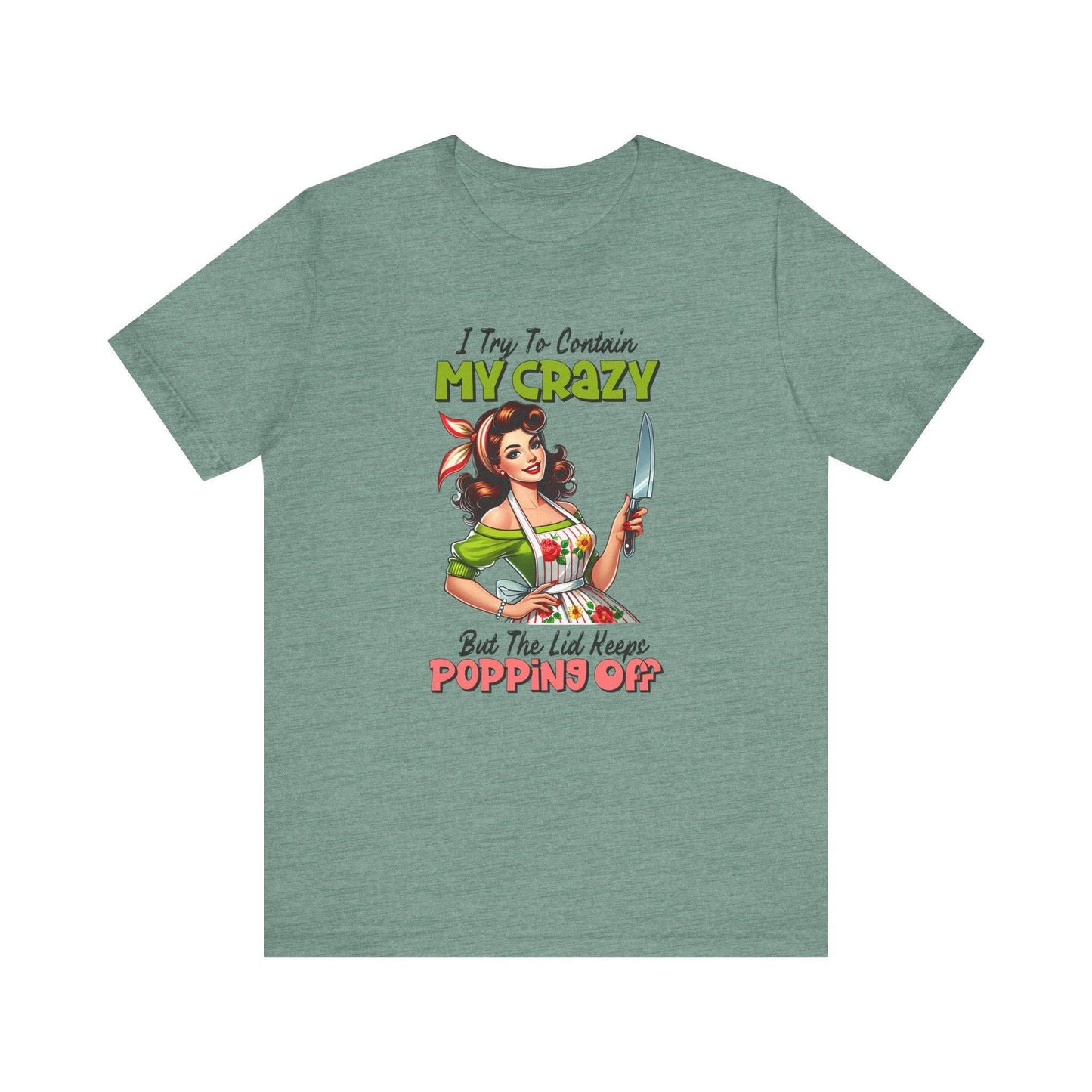 My Crazy Popping Off T-Shirt - Funny Retro Housewife Tee - Goateez Style