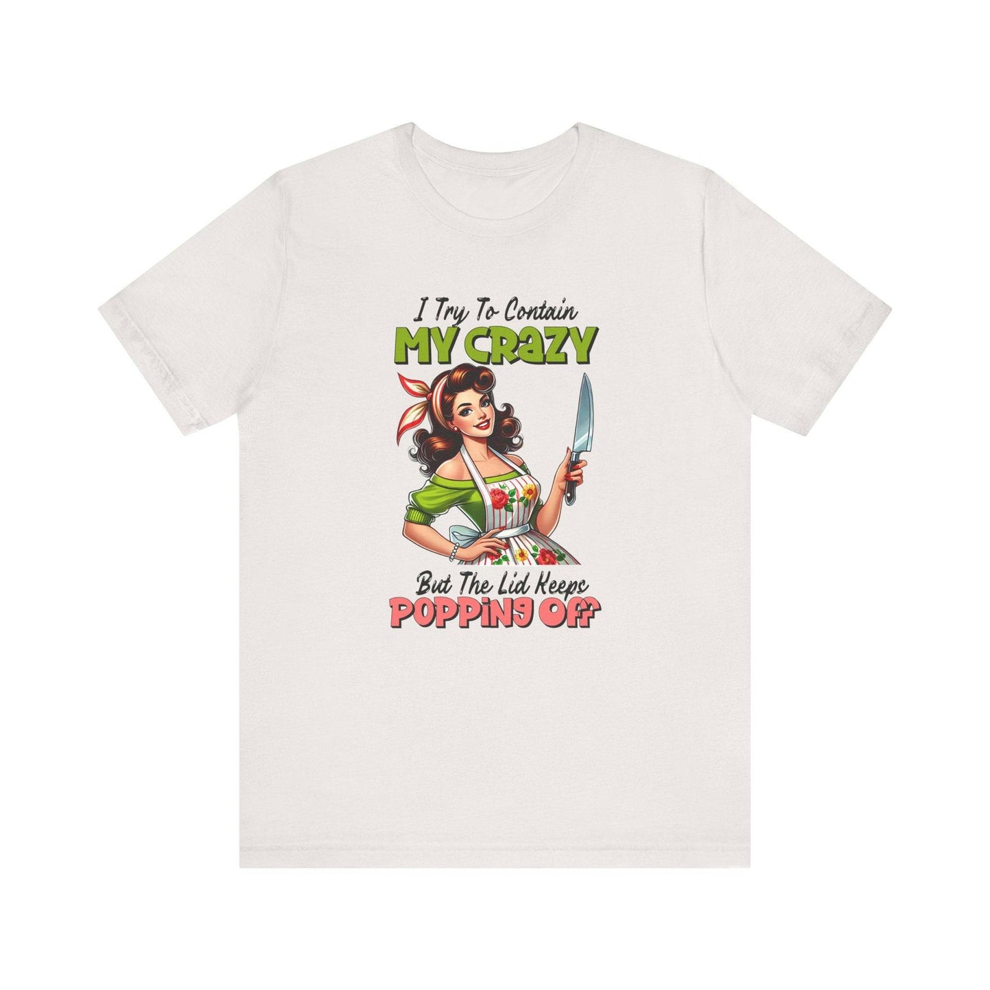 My Crazy Popping Off T-Shirt - Funny Retro Housewife Tee - Goateez Style