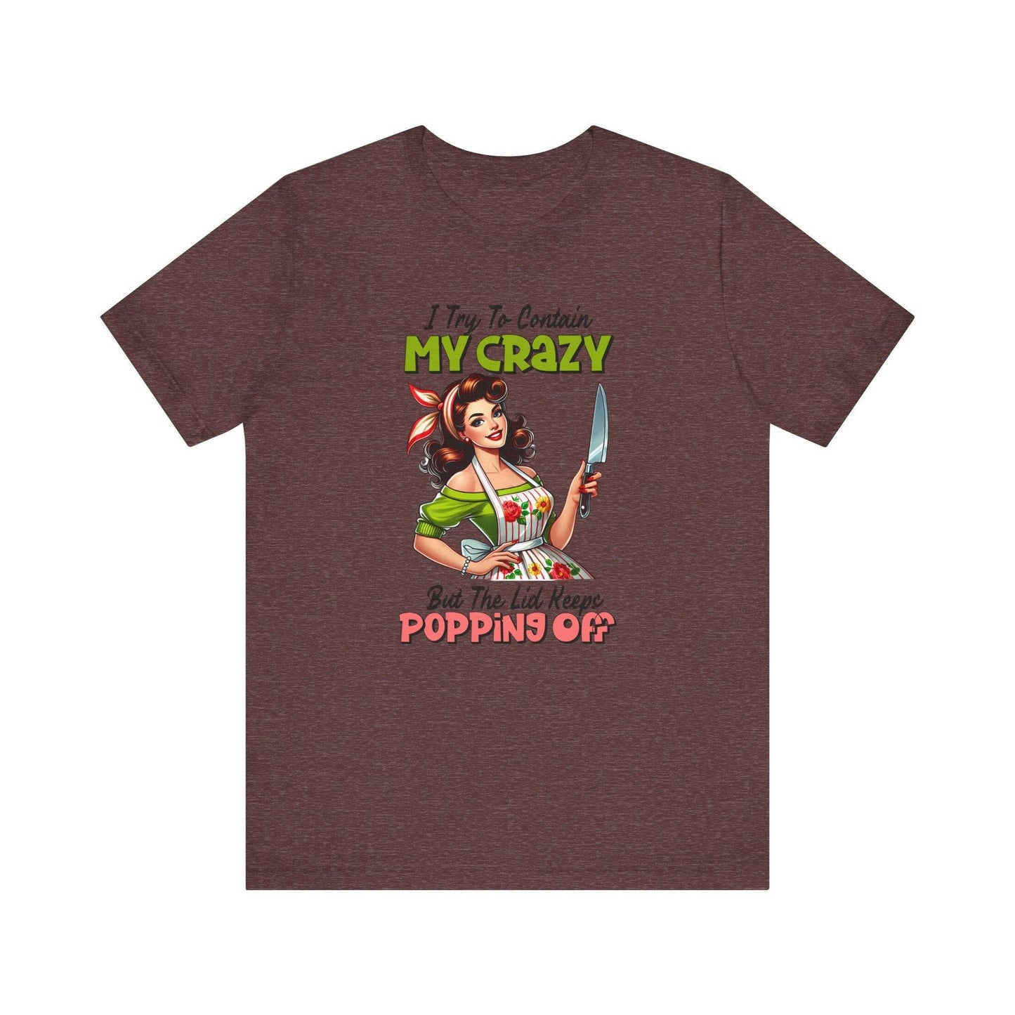 My Crazy Popping Off T-Shirt - Funny Retro Housewife Tee - Goateez Style