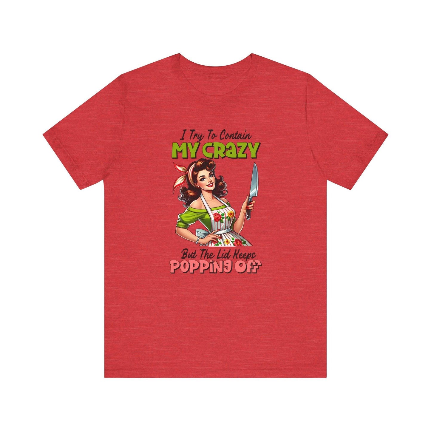 My Crazy Popping Off T-Shirt - Funny Retro Housewife Tee - Goateez Style