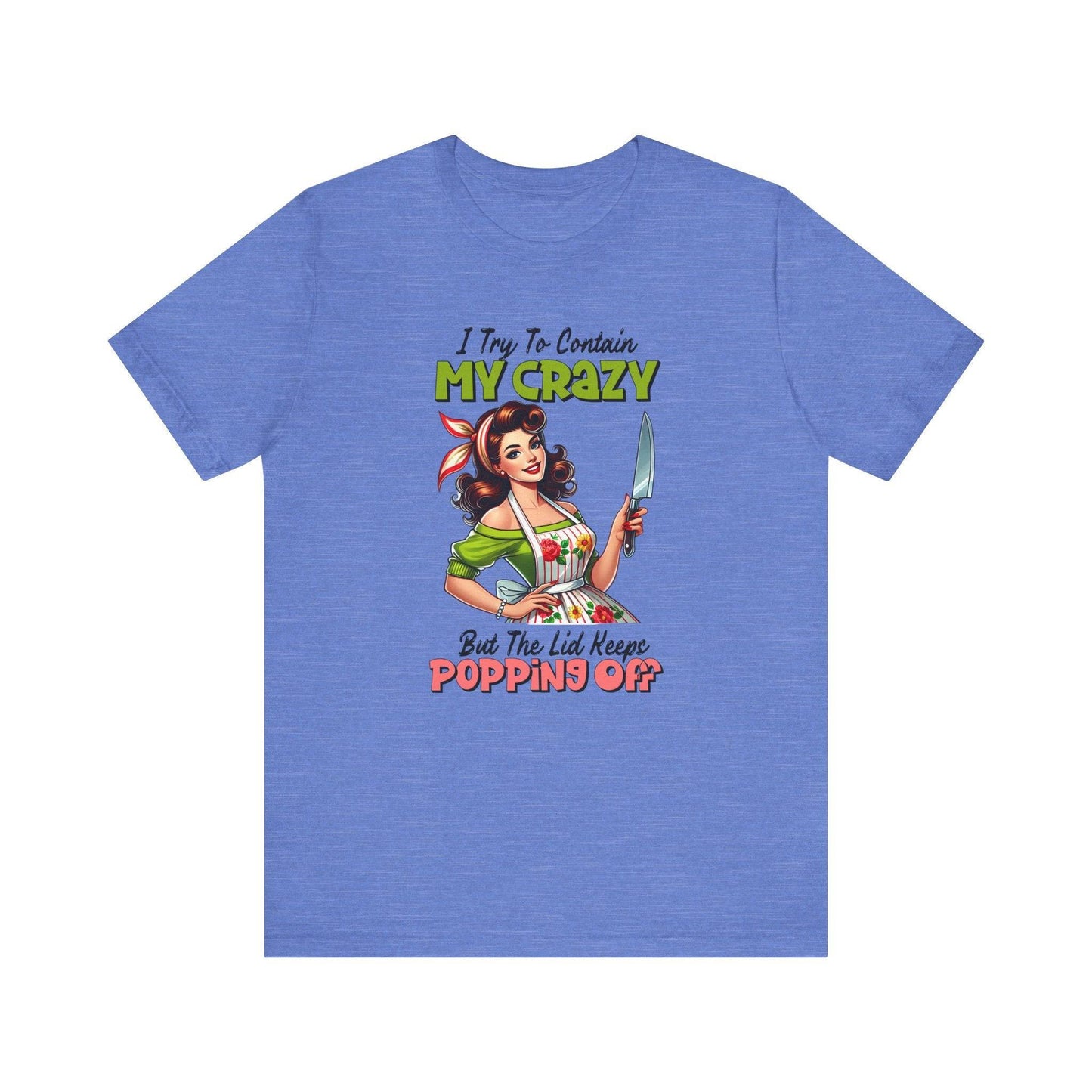 My Crazy Popping Off T-Shirt - Funny Retro Housewife Tee - Goateez Style