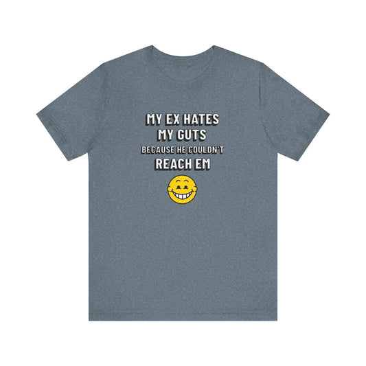 My Ex Hates My Guts Funny Relationship T-Shirt - Humorous Breakup Tee - Goateez Style