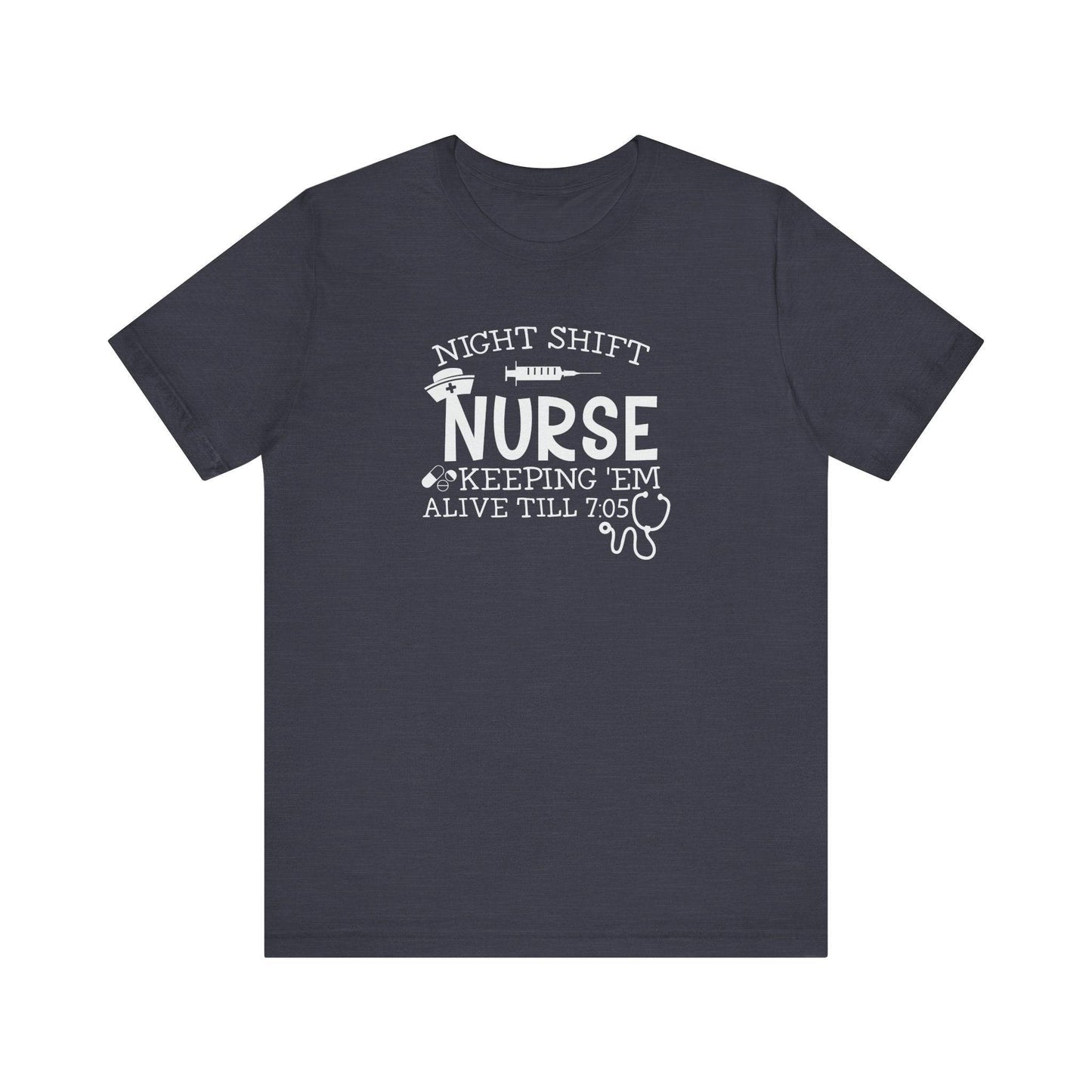 Night Shift Nurse T-Shirt - Keeping 'Em Alive Till 7:05 - Funny Nurse Shirt - Goateez Style