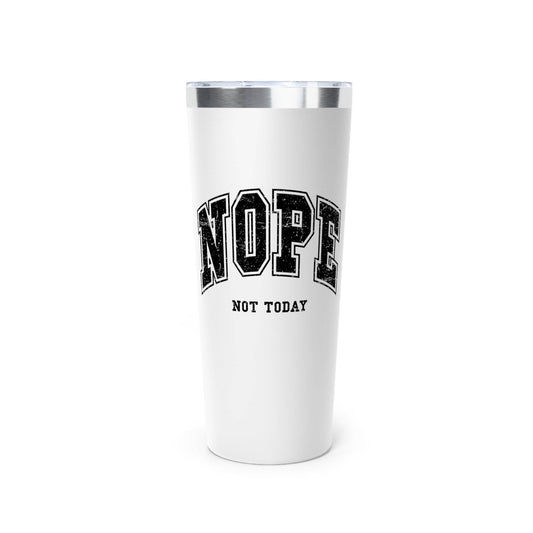 Nope Not Today Tumbler – 22oz Insulated Travel Mug for Busy Days - Goateez Style