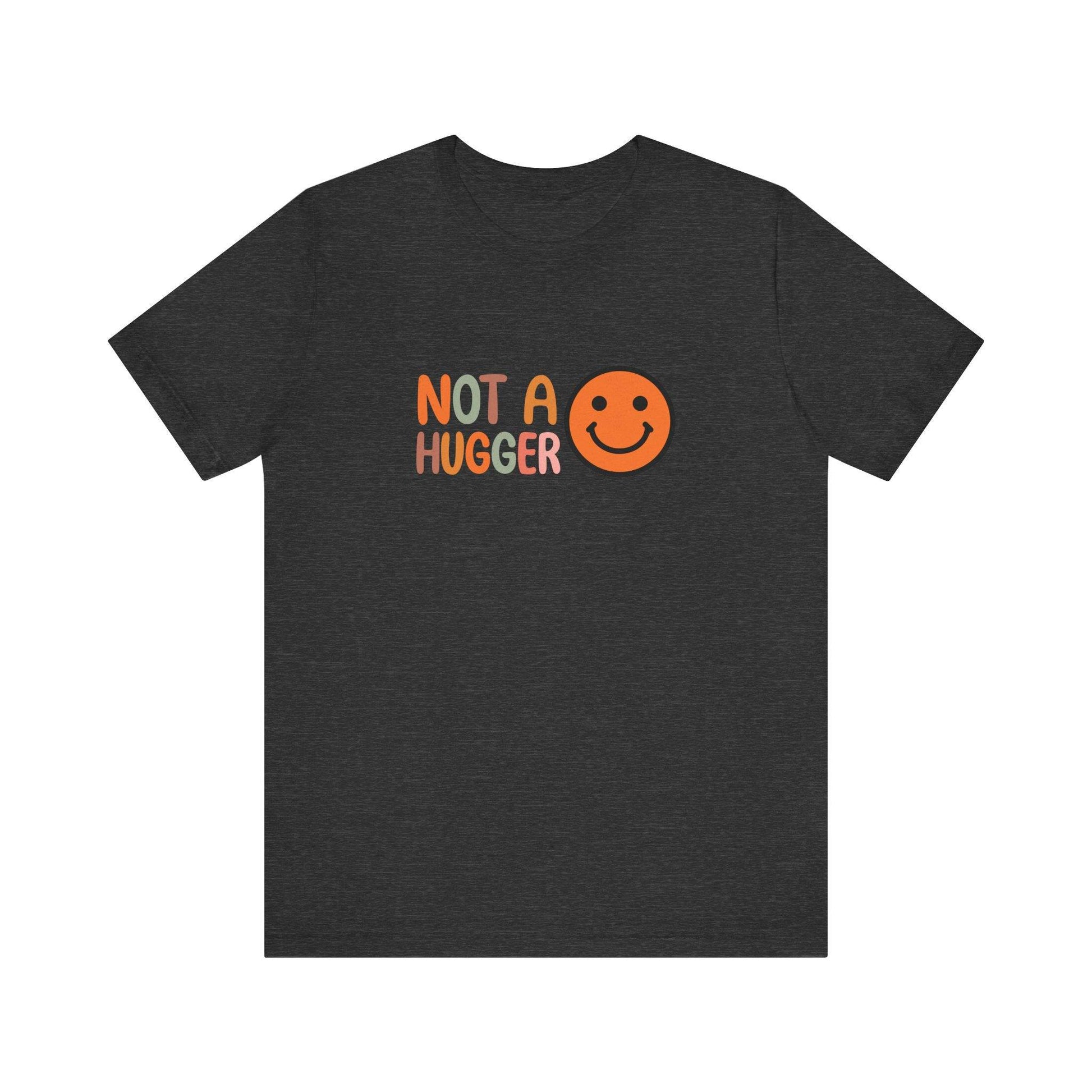 Not a Hugger T-Shirt - Funny Anti - Social Design - Goateez Style