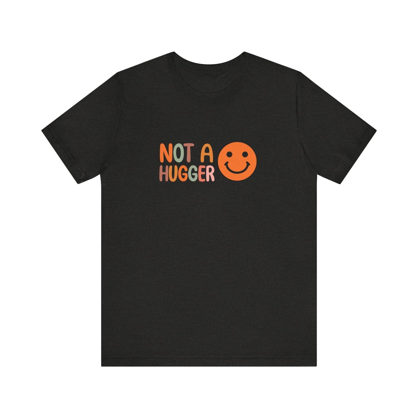 Not a Hugger T-Shirt - Funny Anti - Social Design - Goateez Style