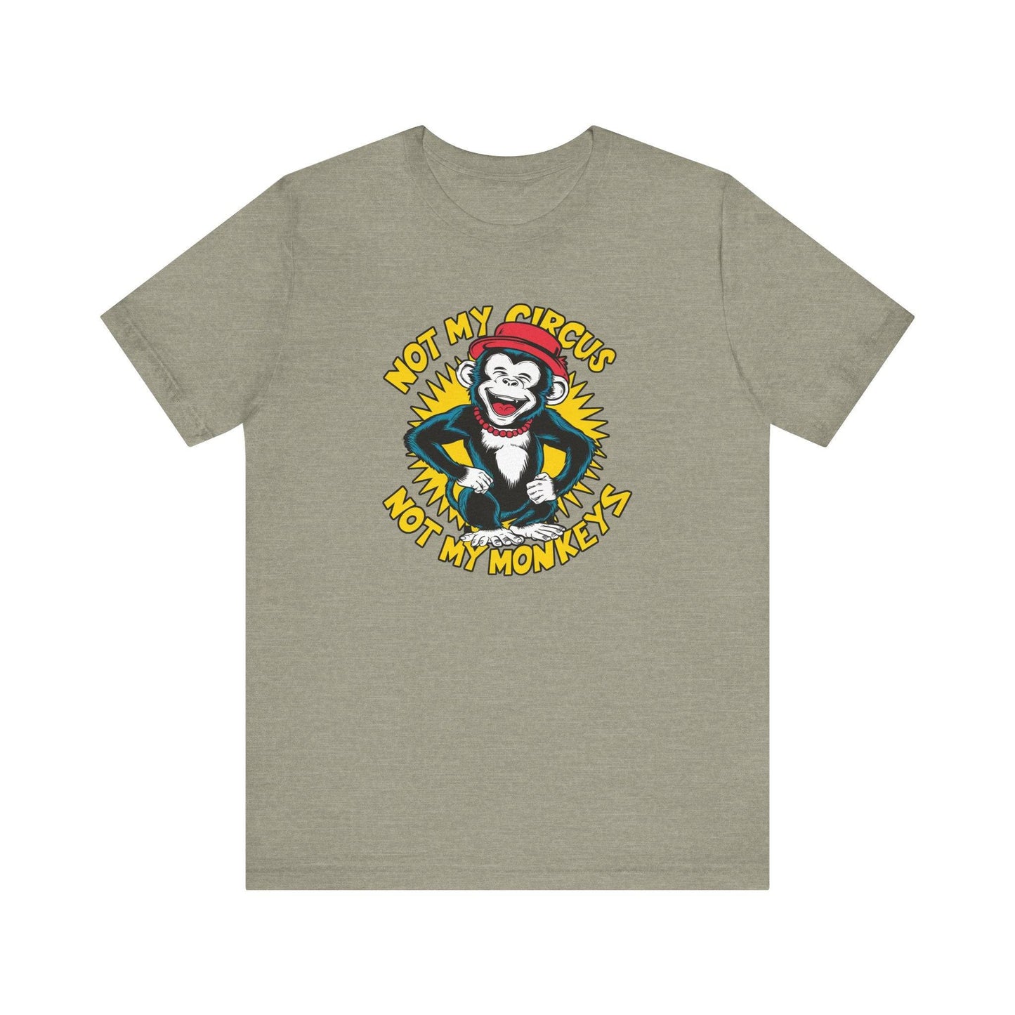 Not My Circus Not My Monkeys T-Shirt - Funny Monkey Design - Goateez Style