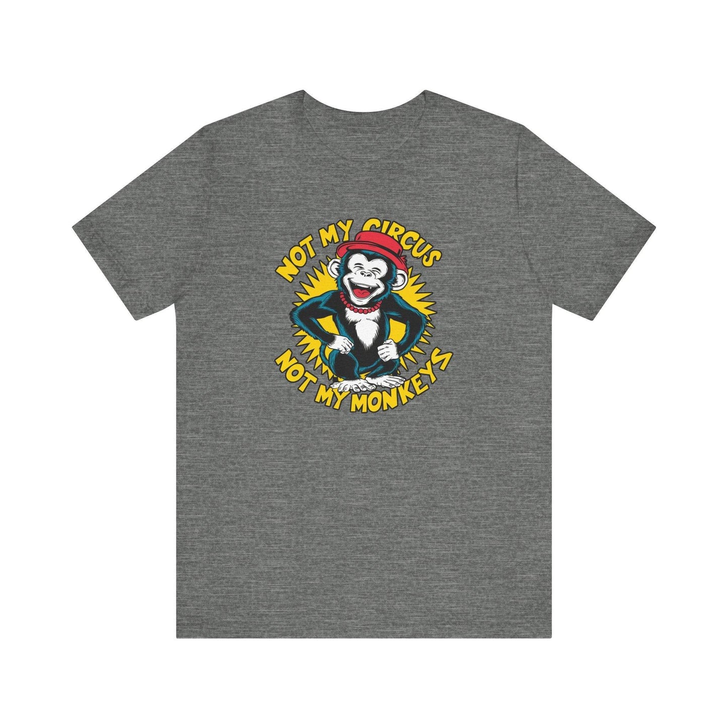 Not My Circus Not My Monkeys T-Shirt - Funny Monkey Design - Goateez Style