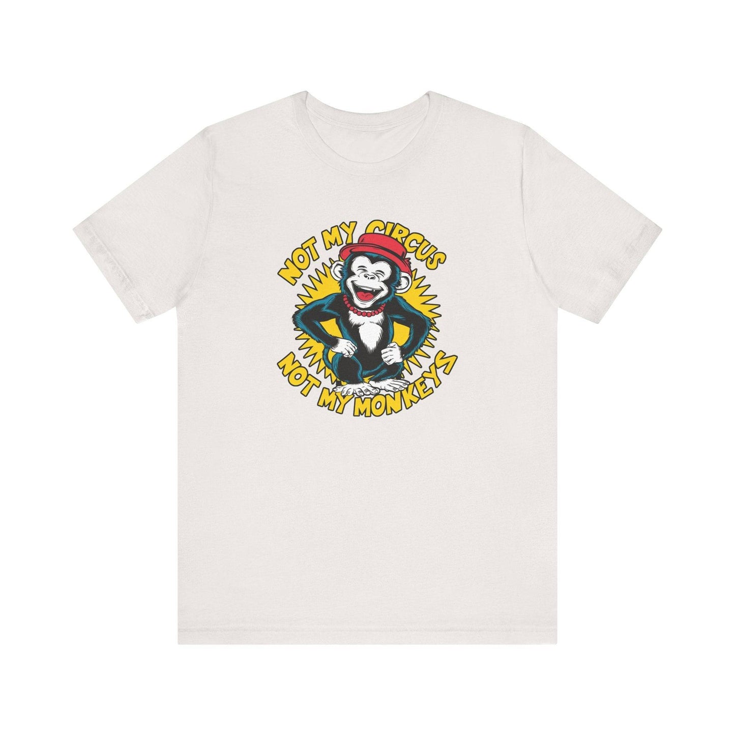 Not My Circus Not My Monkeys T-Shirt - Funny Monkey Design - Goateez Style