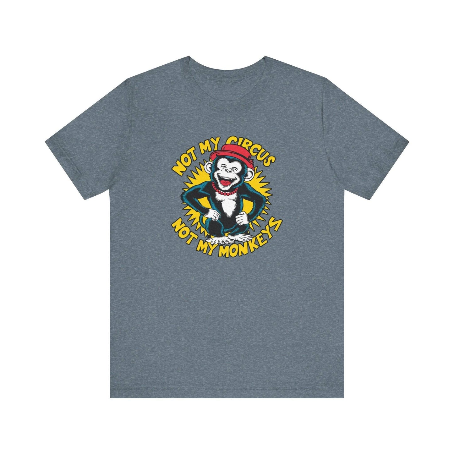 Not My Circus Not My Monkeys T-Shirt - Funny Monkey Design - Goateez Style