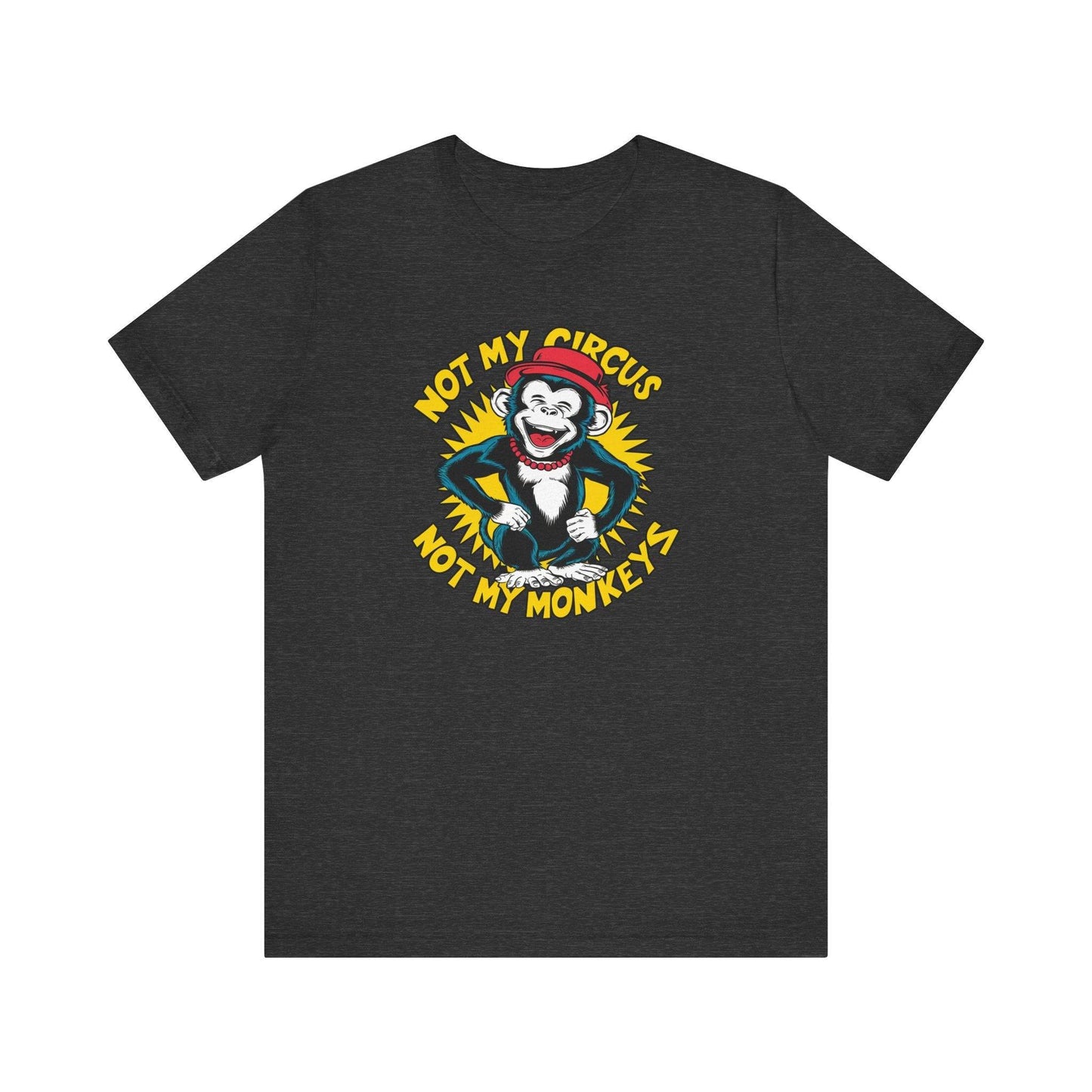 Not My Circus Not My Monkeys T-Shirt - Funny Monkey Design - Goateez Style