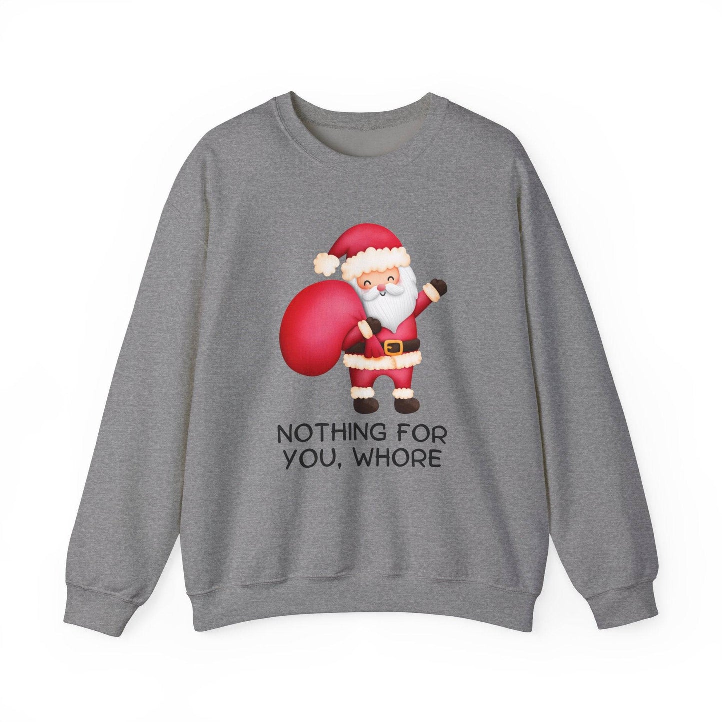 Nothing for You Sweatshirt - Funny Santa Adult Humor Christmas Shirt - Goateez Style