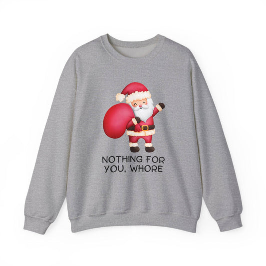 Nothing for You Sweatshirt - Funny Santa Adult Humor Christmas Shirt - Goateez Style