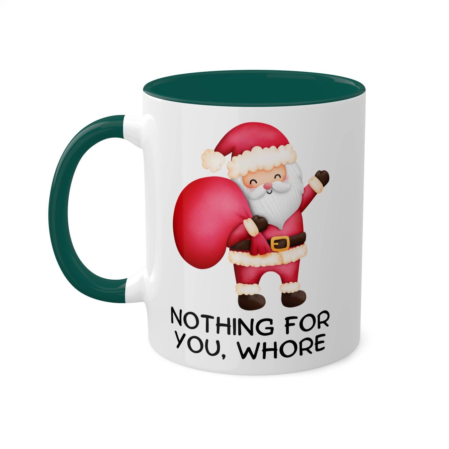 Nothing For You, Whore Rude Adult Humor Christmas Holiday Premium Ceramic Mug, 11oz - Goateez Style