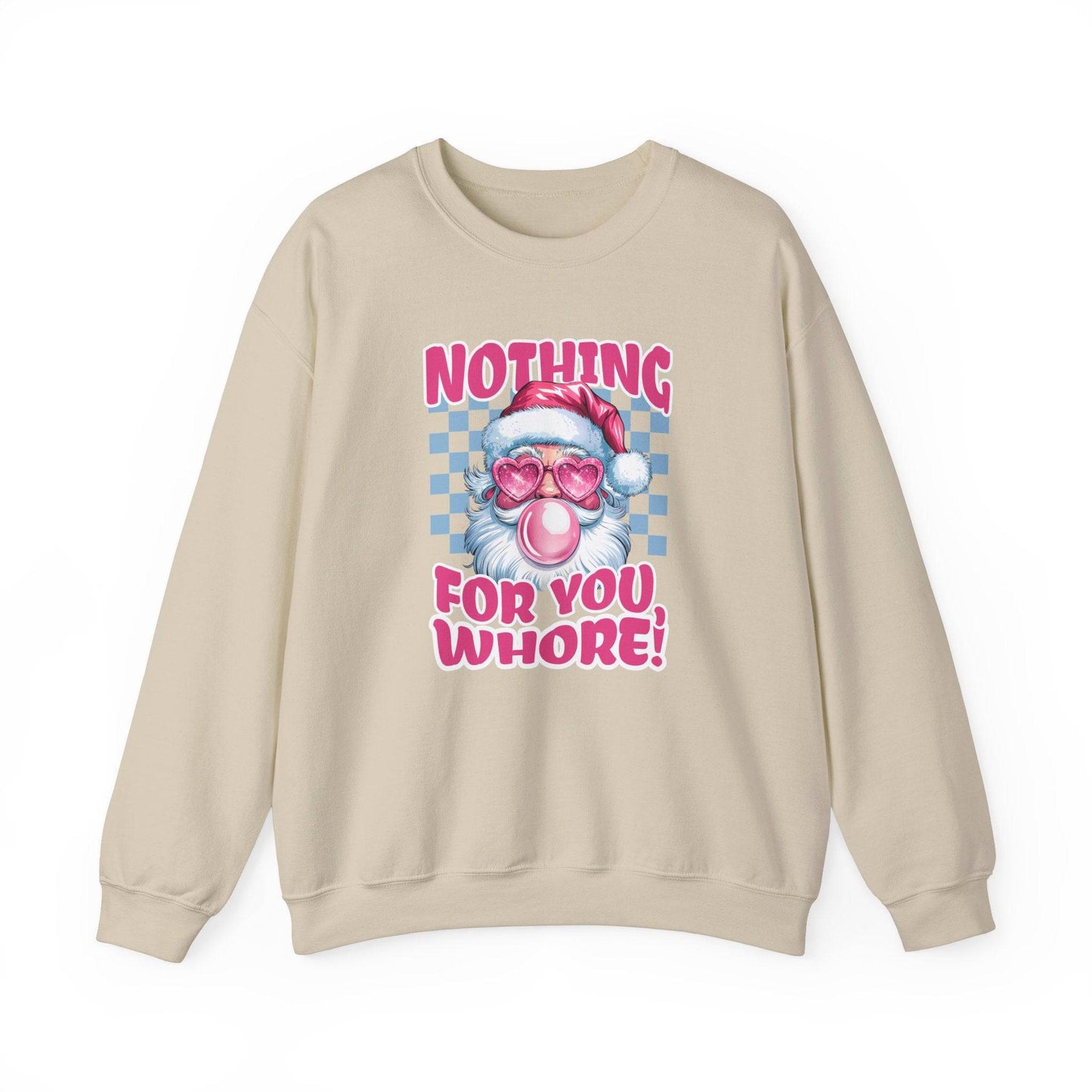 Nothing for You, Whore! Santa Sweatshirt - Funny Adult Christmas Humor - Goateez Style