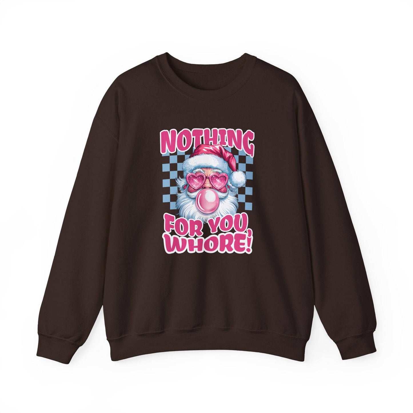 Nothing for You, Whore! Santa Sweatshirt - Funny Adult Christmas Humor - Goateez Style