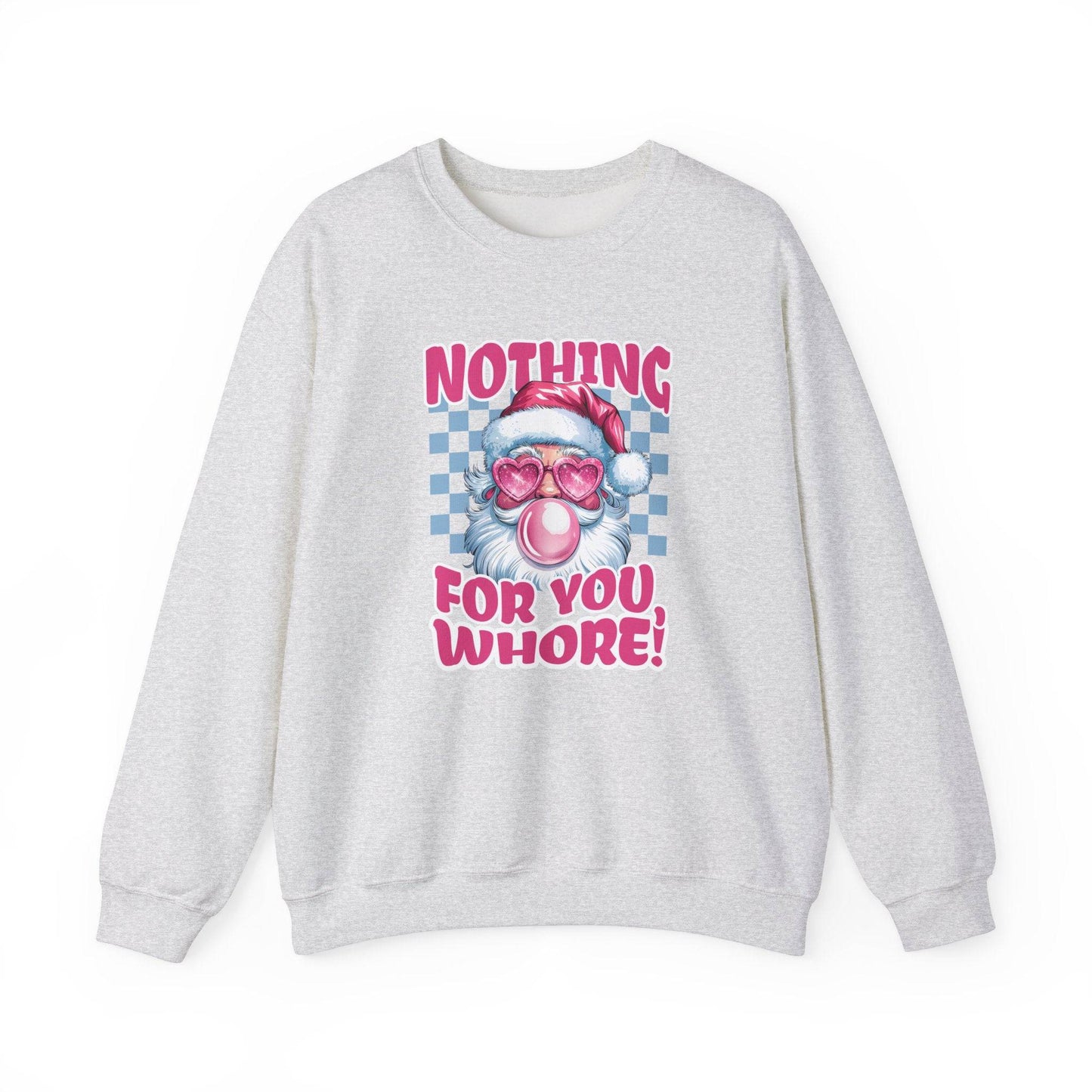Nothing for You, Whore! Santa Sweatshirt - Funny Adult Christmas Humor - Goateez Style