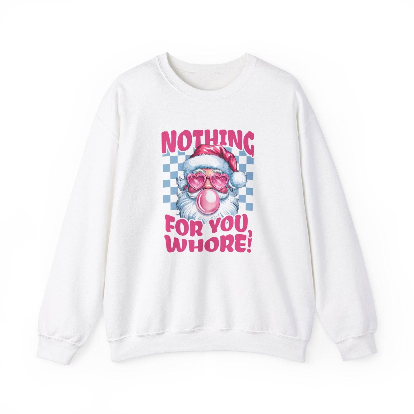 Nothing for You, Whore! Santa Sweatshirt - Funny Adult Christmas Humor - Goateez Style