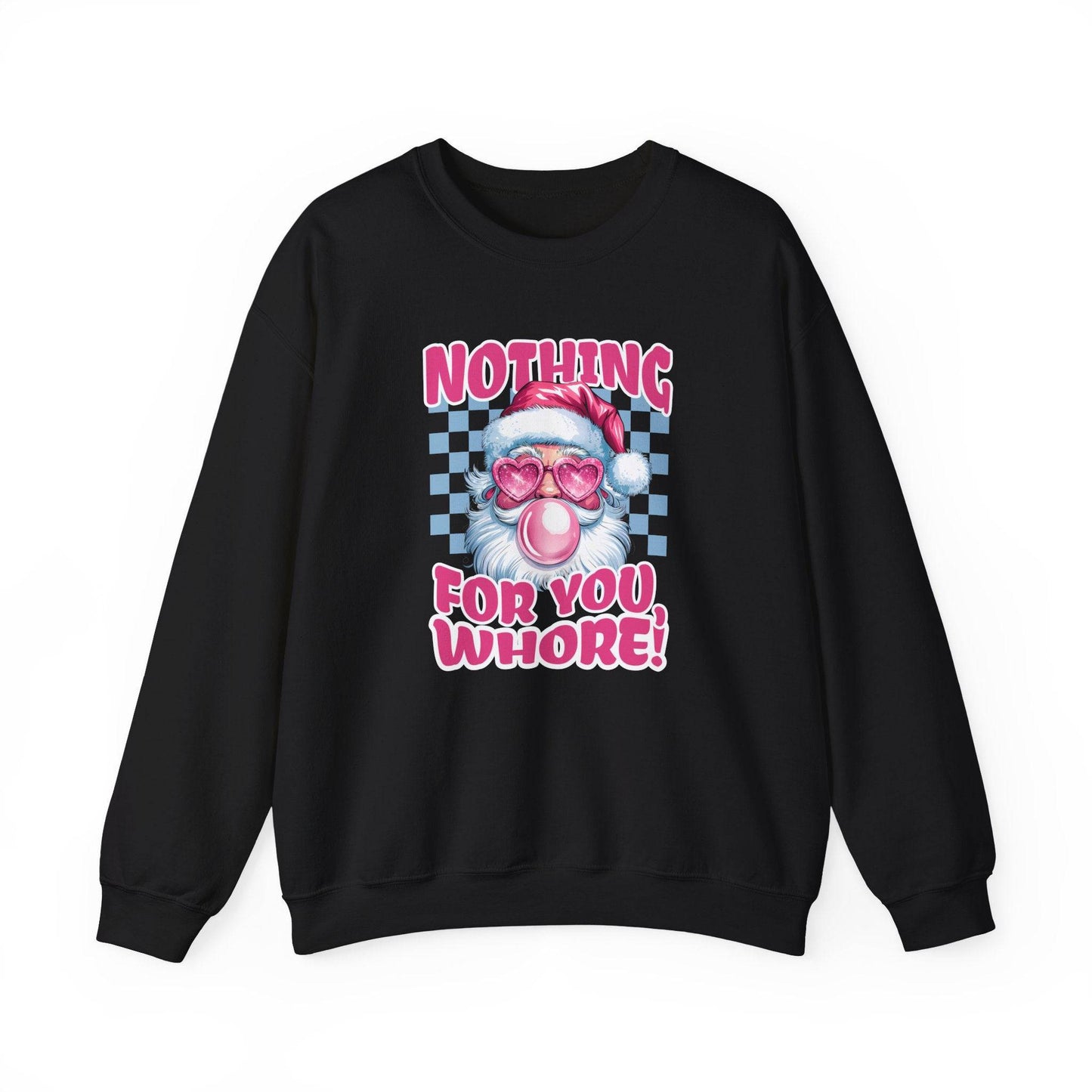 Nothing for You, Whore! Santa Sweatshirt - Funny Adult Christmas Humor - Goateez Style