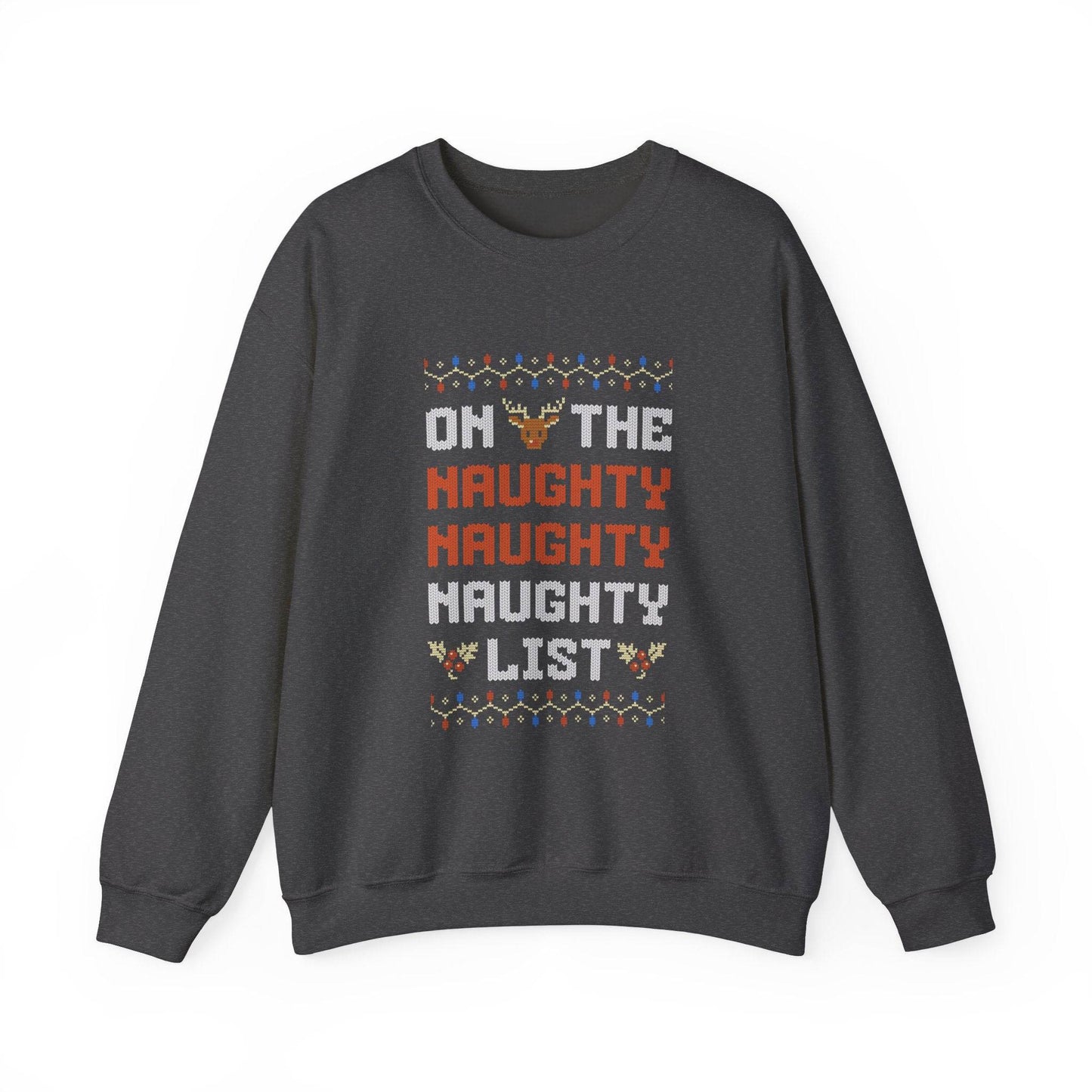 On the Naughty List Sweatshirt - Funny Christmas Sweater - Goateez Style