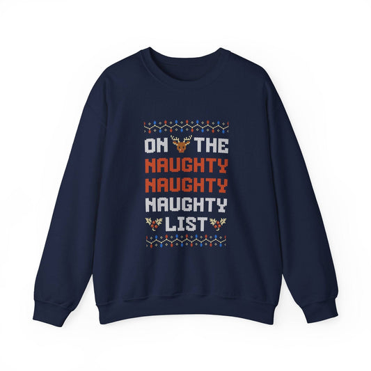On the Naughty List Sweatshirt - Funny Christmas Sweater - Goateez Style