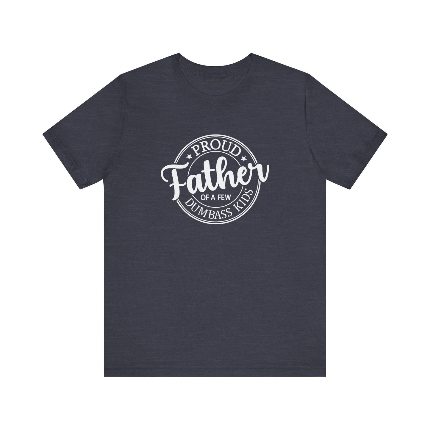 Proud Father of a Few T-Shirt - Funny Dad Shirt - Goateez Style