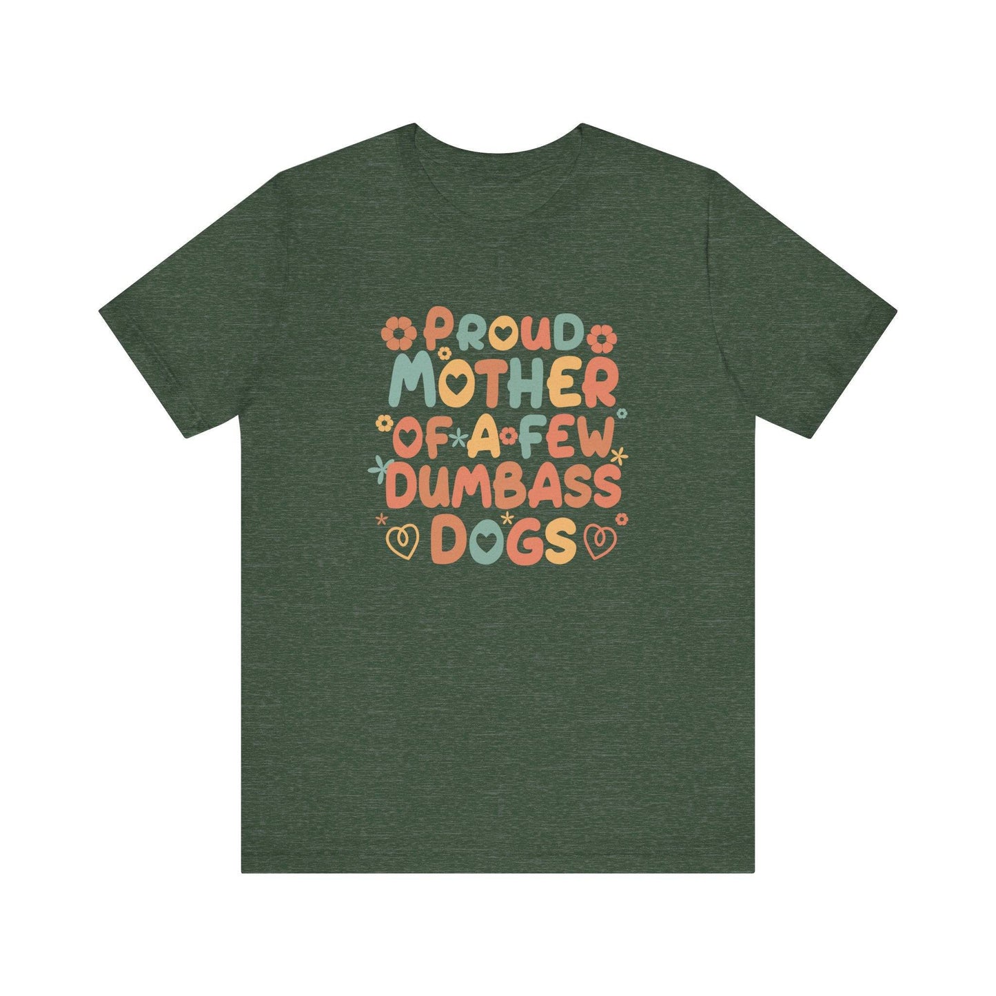 Proud Mother of Dumbass Dogs T-Shirt - Funny Dog Lover Graphic Tee - Goateez Style