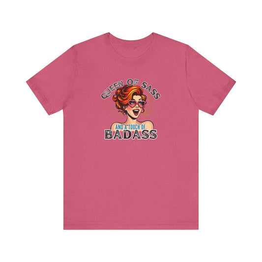 Queen of Sass and a Touch of Badass T-Shirt - Bold and Fun Design - Goateez Style