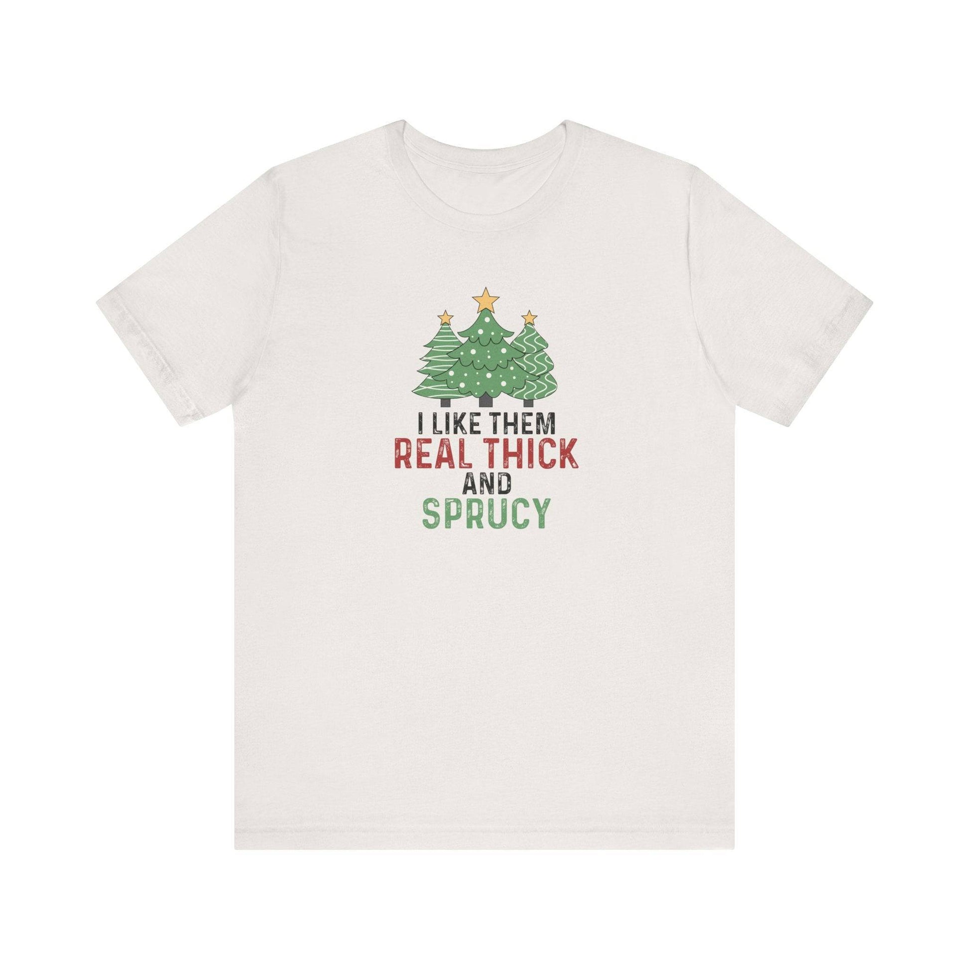 Real Thick & Sprucy Christmas Tree Humor T-Shirt - Goateez Style
