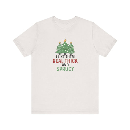 Real Thick & Sprucy Christmas Tree Humor T-Shirt - Goateez Style