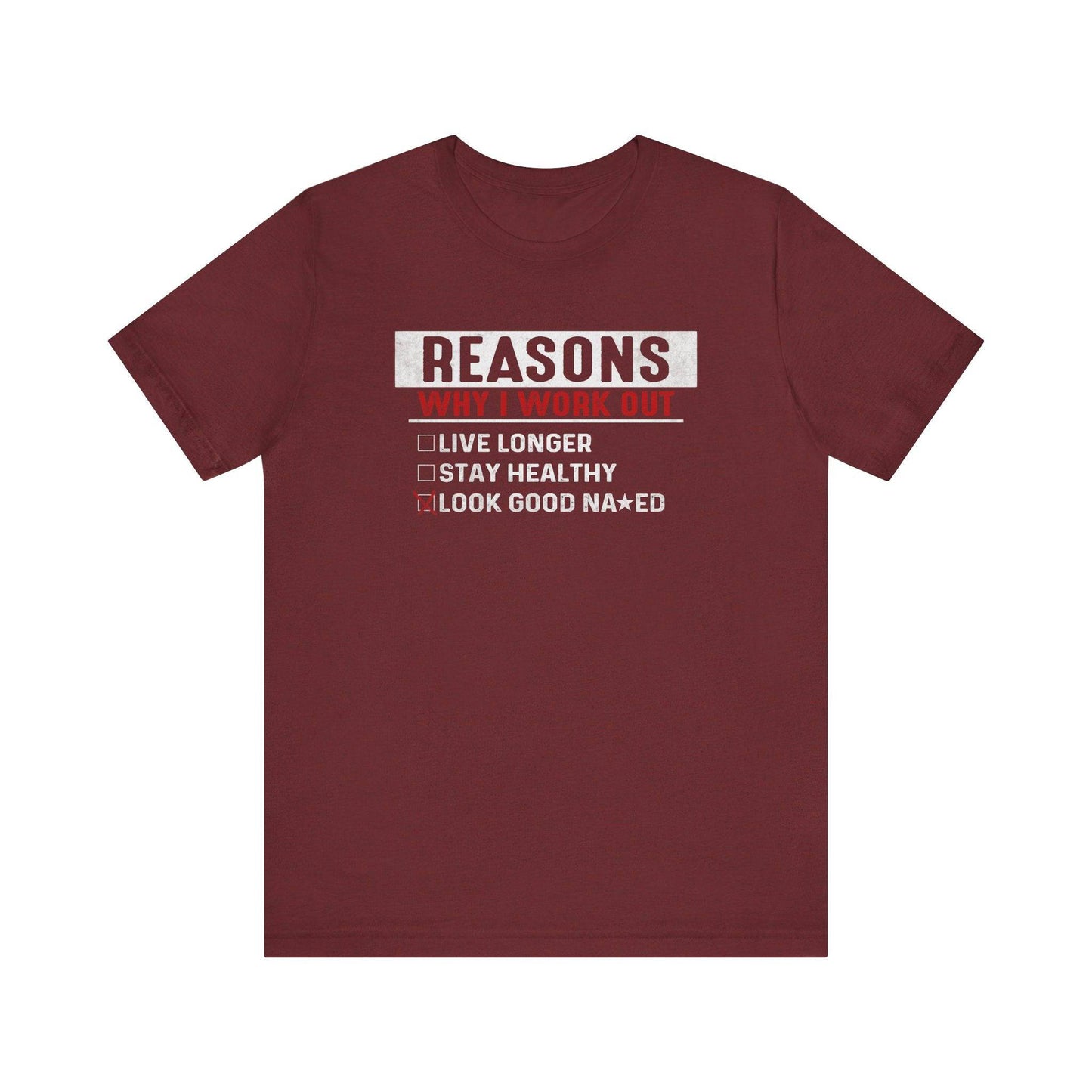 Reasons Why I Work Out - Funny Fitness T-Shirt - Goateez Style