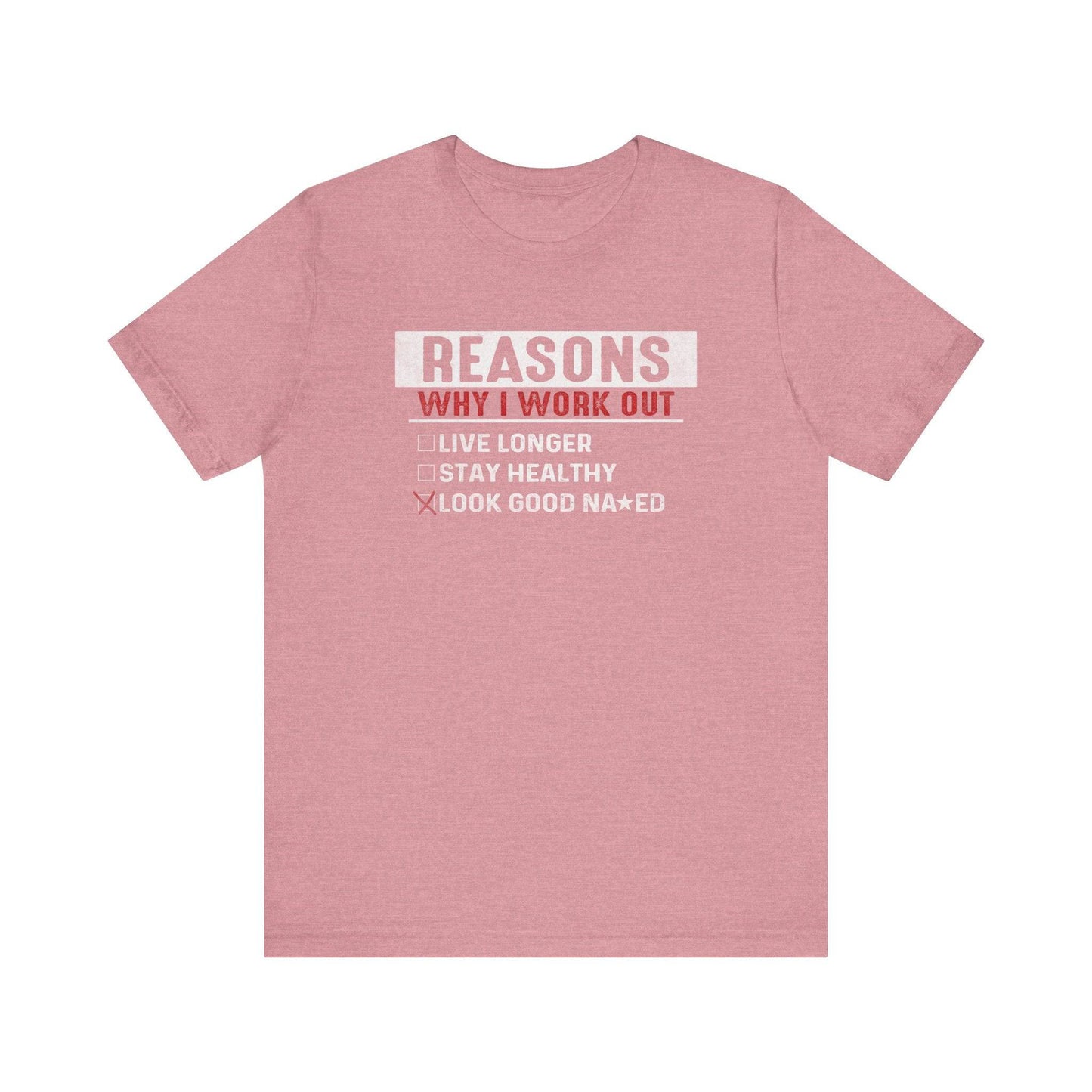 Reasons Why I Work Out - Funny Fitness T-Shirt - Goateez Style