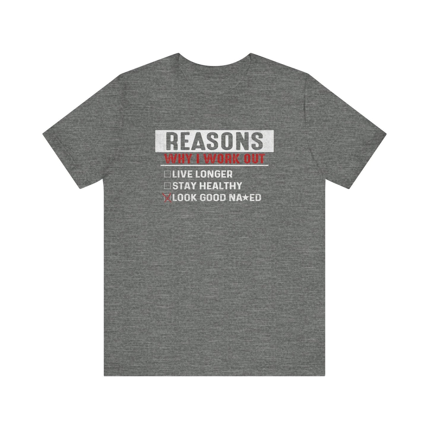 Reasons Why I Work Out - Funny Fitness T-Shirt - Goateez Style