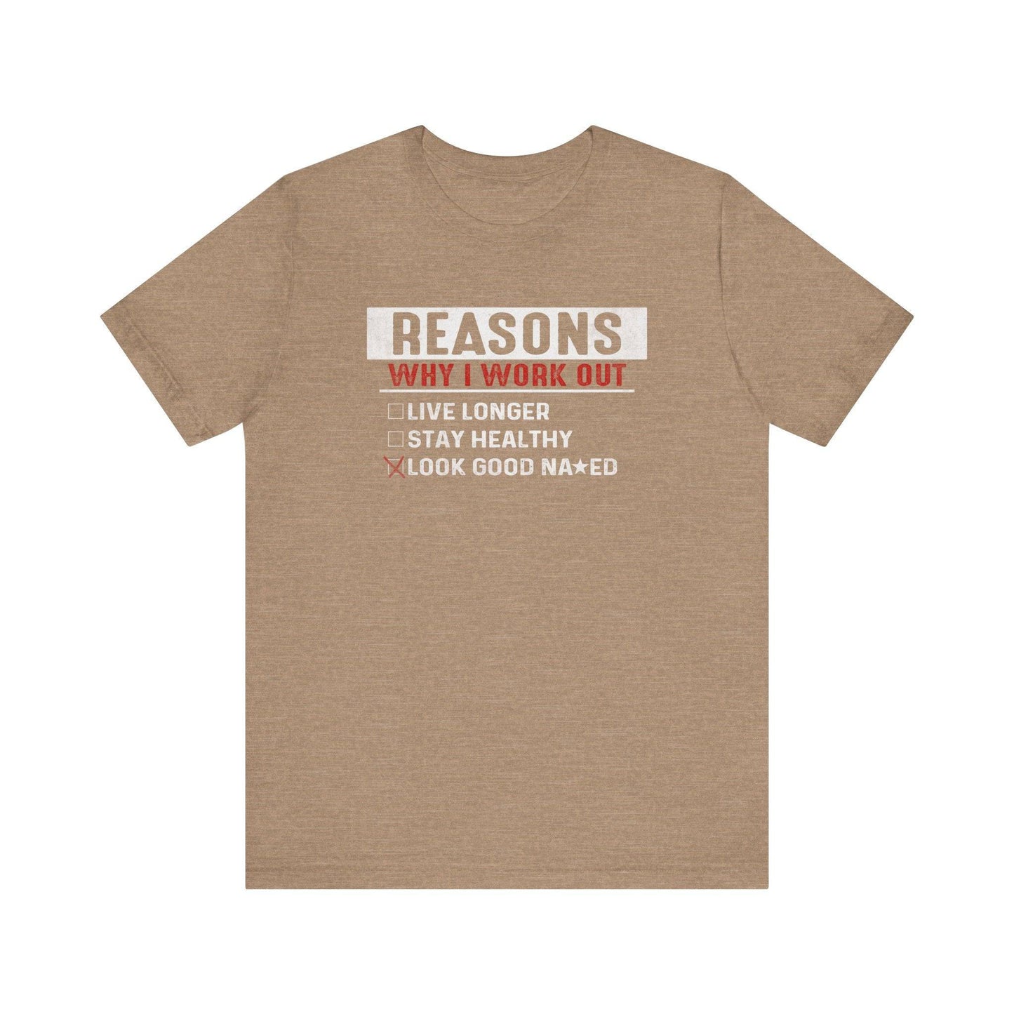 Reasons Why I Work Out - Funny Fitness T-Shirt - Goateez Style