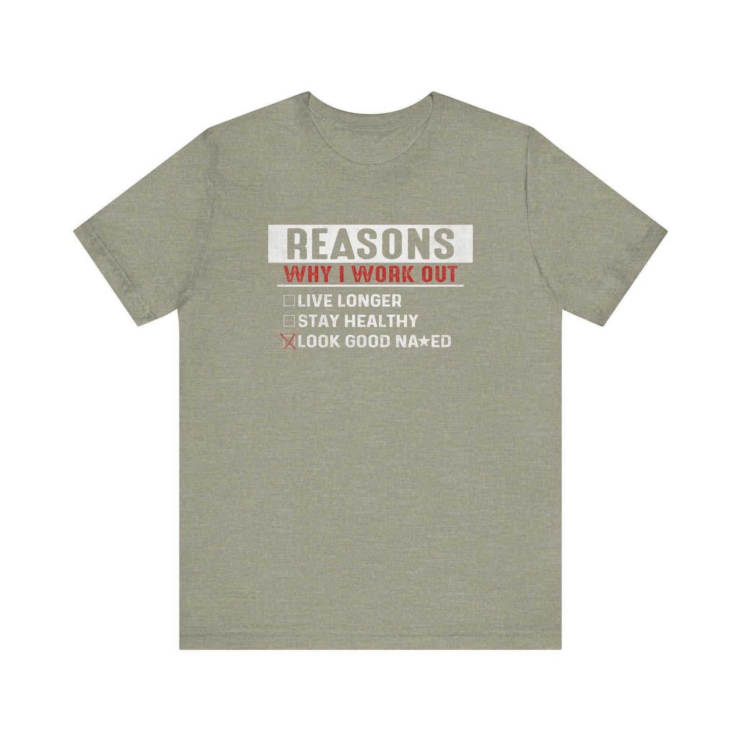 Reasons Why I Work Out - Funny Fitness T-Shirt - Goateez Style