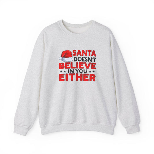 Santa Believe Either Funny Christmas Sweatshirt - Holiday Humor - Goateez Style